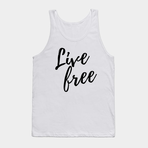 Live Free Tank Top by Mysobercompass